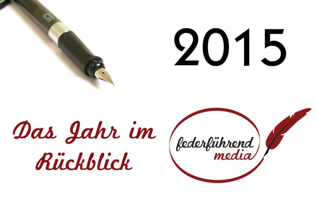 Federführend Jahresrückblick 2015 – es ging ordentlich rund!