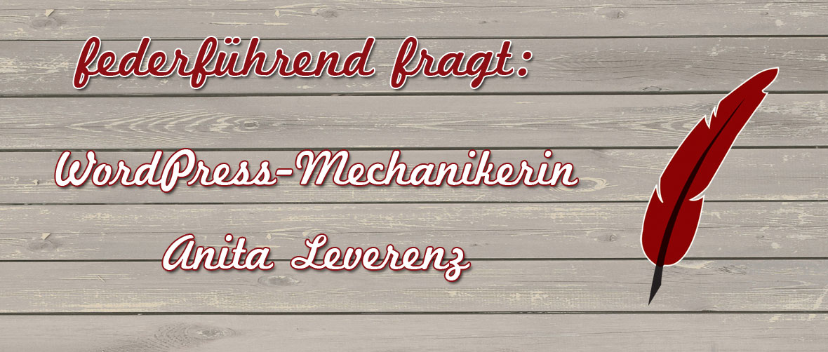 federführend fragt - WordPress-Mechanikerin Anita Leverenz