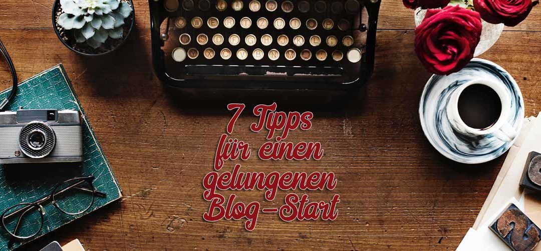 7 Schritte für einen gelungenen Blog-Start