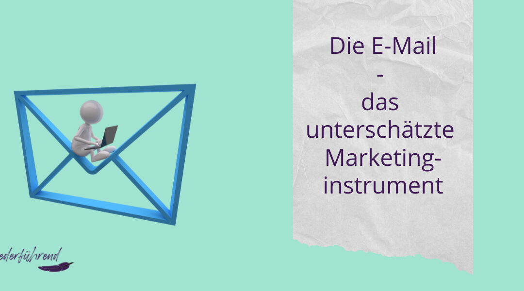 E-Mails – das unterschätze Marketing-Instrument